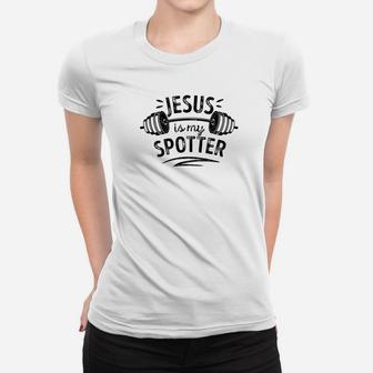 Jesus Is My Spotter Fitness Gym Christian Men Women Women T-shirt | Crazezy