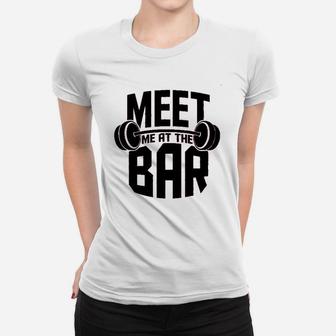 Meet Me At The Bar Workout Gym Training Women T-shirt | Crazezy CA