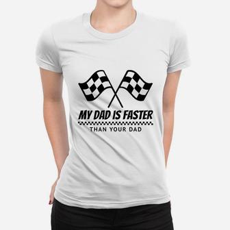 My Dad Is Faster Race Car Racing Mechanic Women T-shirt | Crazezy UK