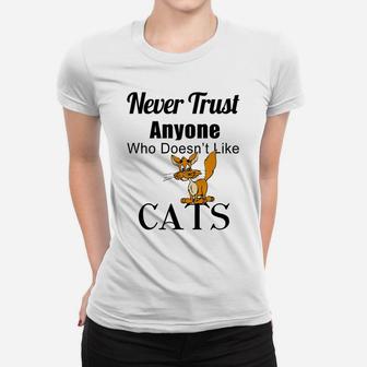 Never Trust Anyone Who Doesn't Like Cat Lover Gift Idea Women T-shirt | Crazezy