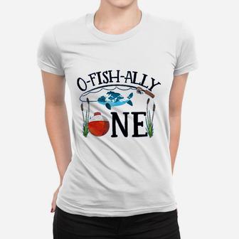 O Fish Ally One Boys 1st Birthday Fishing Women T-shirt | Crazezy