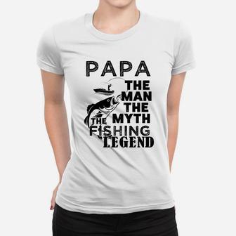Papa Legend Fishing Cute Fathers Day Gift Women T-shirt | Crazezy