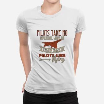 Pilots Take No Special Joy In Walking Pilots Like Flying Women T-shirt | Crazezy