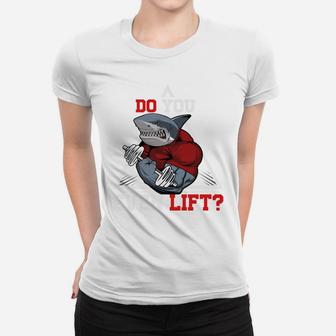 Shark Gymer Ask You Do You Even Lift Ladies Tee | Crazezy