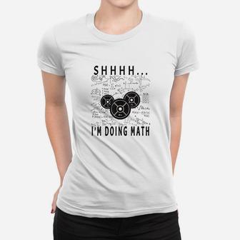 Shhh I Am Doing Math Weight Lifting For Gym Workout Fitness Women T-shirt | Crazezy AU