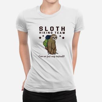 Sloth Hiking Team Can We Just Nap Instead Hiking Women T-shirt | Crazezy CA