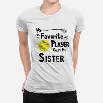 Softball My Favorite Player Calls Me Sister Sports Fan Women T-shirt | Crazezy DE