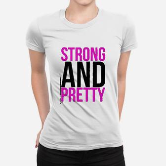 Strong And Pretty Funny Strongman Workout Gym Women T-shirt | Crazezy