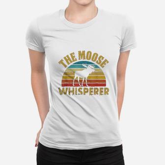 The Moose Whisperer Funny Moose Lover Camper Gift Women T-shirt | Crazezy CA