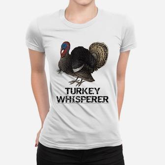 The Turkey Whisperer Funny Turkey Lover Turkey Hunting Gift Women T-shirt | Crazezy