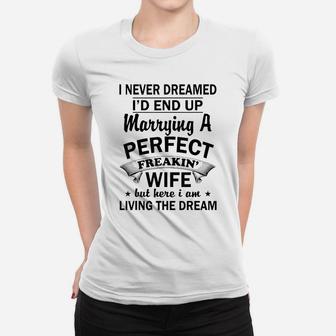 Vintage I Never Dreamed I'd End Up Marrying A Perfect Wife Women T-shirt | Crazezy AU