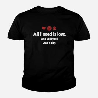 All I Need Is Love And Volleyball And A Dog Youth T-shirt | Crazezy