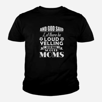 And God Said Let There Be Loud Yelling So He Made Soccer Mom Youth T-shirt | Crazezy CA