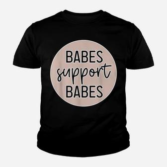 Babes Support Babes Great Gift Idea For Friend And Women Youth T-shirt | Crazezy CA