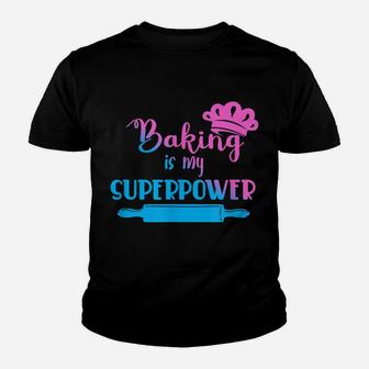 Baking Is My Superpower Baker Gift Baking Youth T-shirt | Crazezy
