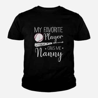 Baseball My Favorite Player Calls Me Nanny Grandma Youth T-shirt | Crazezy