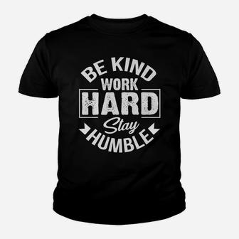 Be Kind Work Hard Stay Humble Hustle Inspiring Quotes Saying Youth T-shirt | Crazezy UK