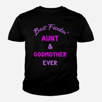 Best Freaking Aunt And Godmother Ever Shirt New Auntie Gift Youth T-shirt | Crazezy