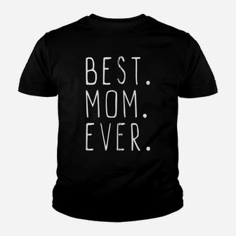 Best Mom Ever Funny Cool Gift Mother's Day Zip Hoodie Youth T-shirt | Crazezy