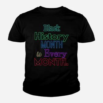 Black History Month Is Every Month African American Shirt Youth T-shirt | Crazezy AU
