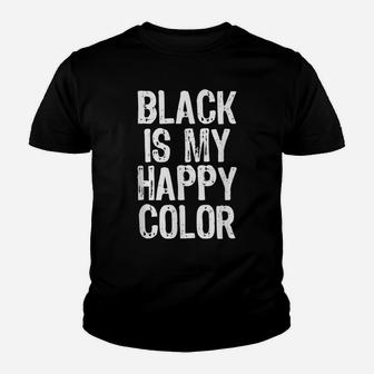 Black Is My Happy Color Emo Goth Dark Gift Christmas Youth T-shirt | Crazezy CA
