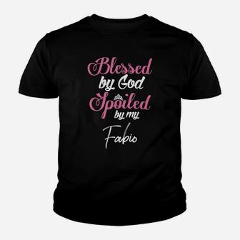 Blessed By God Spoiled By My Fabio Shirt Youth T-shirt | Crazezy