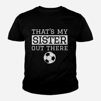 Brother Soccer Gift That's My Sister Soccer Youth T-shirt | Crazezy