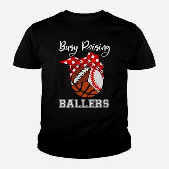 Busy Raising Ballers Funny Baseball Basketball Football Mom Youth T-shirt | Crazezy AU
