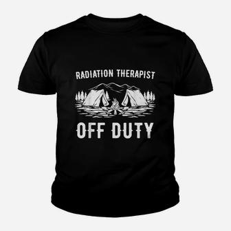 Camping Radiation Therapist Off Duty Funny Camper Gift Youth T-shirt | Crazezy