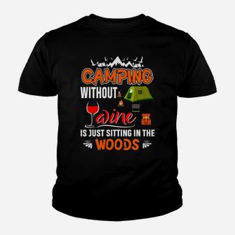 Camping Without Wine Is Just Sitting In The Woods Youth T-shirt | Crazezy