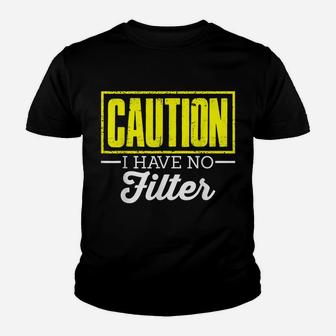 Caution I Have No Filter Funny Offensive Sarcasm Humor Youth T-shirt | Crazezy