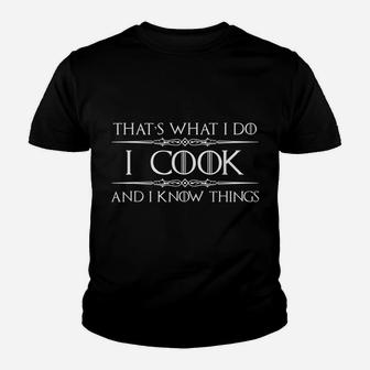 Chef & Cook Gifts - I Cook & Know I Things Funny Cooking Youth T-shirt | Crazezy AU