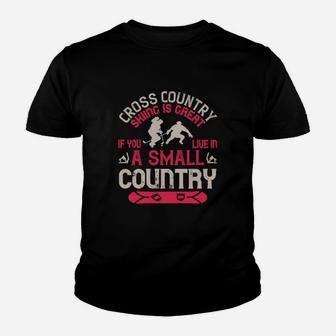 Cross Country Skiing Is Great If You Live In A Small Country Youth T-shirt | Crazezy