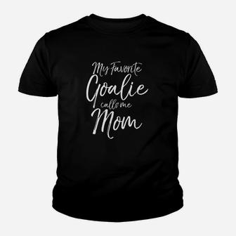 Cute Soccer Mom Goal Keeper My Favorite Goalie Calls Me Mom Youth T-shirt | Crazezy