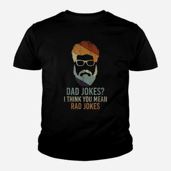 Dad Jokes I Think You Mean Rad Jokes Funny Dad Jokes Youth T-shirt | Crazezy
