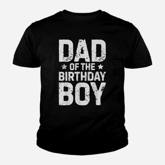 Dad Of The Birthday Boy T Shirt Father Dads Daddy Men Gifts Youth T-shirt | Crazezy