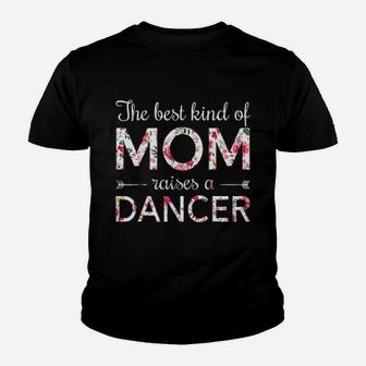Dance Momthe Best Kind Of Mom Raises A Dancer Youth T-shirt | Crazezy