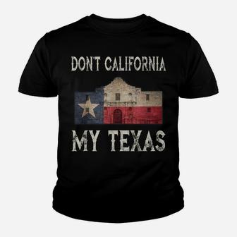 Don't California My Texas Alamo Lone Star State Flag Youth T-shirt | Crazezy DE