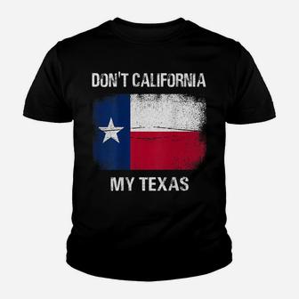 Don't California My Texas T-Shirt Flag Texas Retro Vintage Youth T-shirt | Crazezy CA