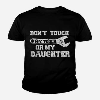 Don't Touch My Tools Or My Daughter Shirt Funny Dad Gift Youth T-shirt | Crazezy