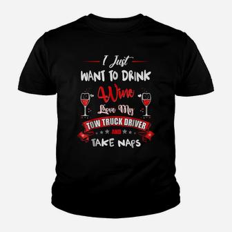 Drink Wine Love My Tow Truck Driver Take Naps Tshirt Youth T-shirt | Crazezy