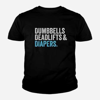 Dumbbells Deadlifts And Diapers Funny Gym Youth T-shirt | Crazezy
