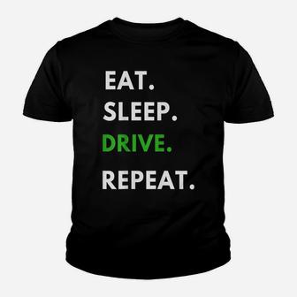 Eat Sleep Drive Repeat T Shirt For Driving Fans Truck Driver Youth T-shirt | Crazezy CA