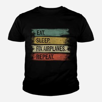 Eat Sleep Fix Airplanes Repeat Funny Aircraft Mechanic Gift Youth T-shirt | Crazezy