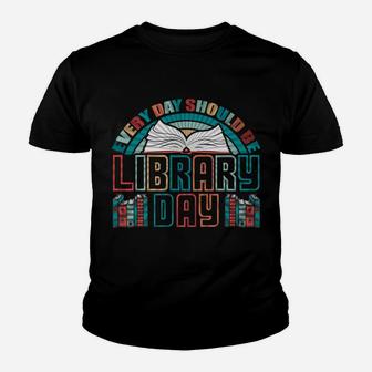 Every Day Should Be Library Day Shirt Books Colorful Gift Youth T-shirt | Crazezy