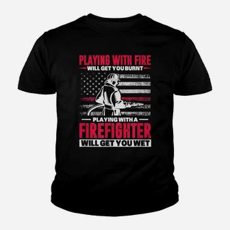 Firefighter Usa Flag Playing With Fire Will Get You Burnt Youth T-shirt | Crazezy