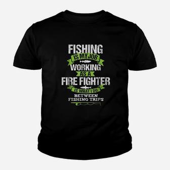 Fishing Is My Job Working As A Fire Fighter Youth T-shirt | Crazezy AU