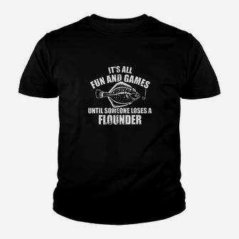 Fishing It Is All Fun And Games Until Someone Loses Flounder Youth T-shirt | Crazezy