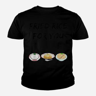 Fried Rice For You "Blank" Funny Foodie Cook Youth T-shirt | Crazezy