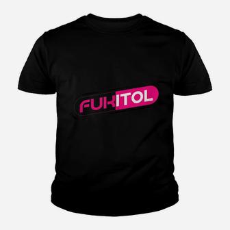 Fukitol - A Great Tee For One Of "Those" Days Youth T-shirt | Crazezy CA